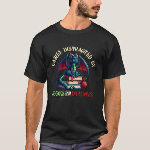 Easily Distracted by Books and Dragons Nerds T-Shirt