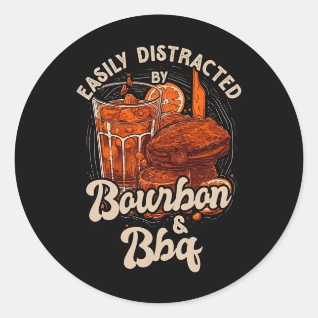 Easily Distracted By Bourbon And Bbq  Classic Round Sticker (Front)