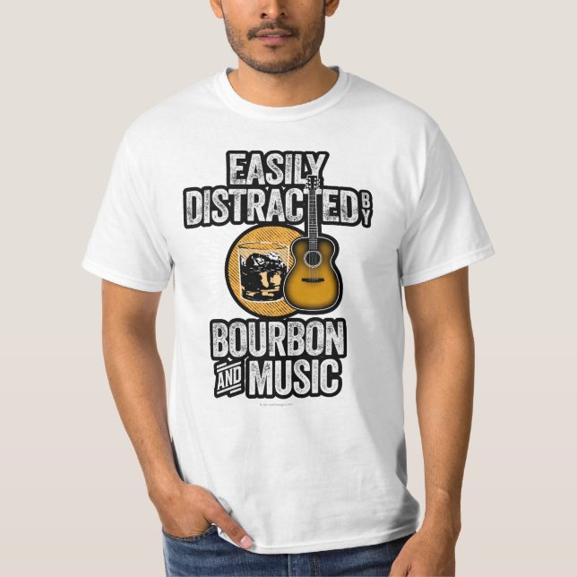 Easily Distracted by Bourbon and Music T-Shirt (Front)
