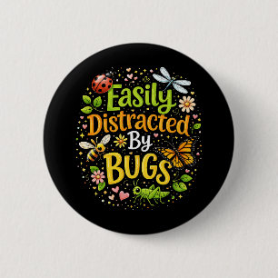 Easily Distracted by Bugs 6 Cm Round Badge