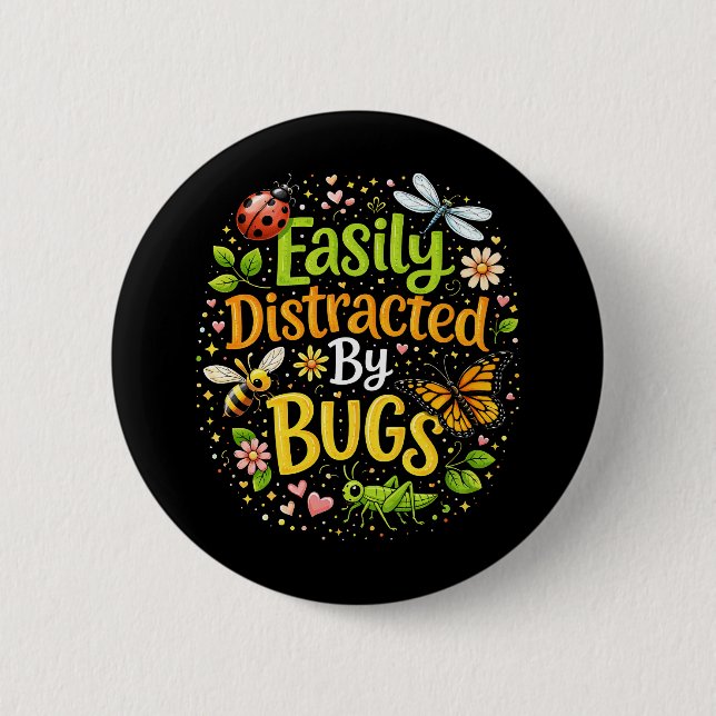 Easily Distracted by Bugs 6 Cm Round Badge (Front)