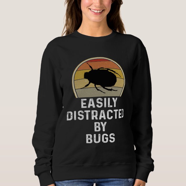 Easily Distracted By Bugs Entomologist Gif Sweatshirt (Front)
