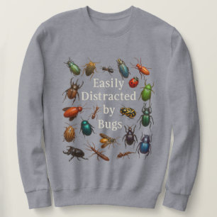 Easily Distracted by Bugs Entomologist Insect Sweatshirt
