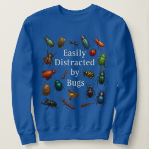 Easily Distracted by Bugs Entomologist Insect Sweatshirt