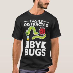 Easily Distracted By Bugs Entomology Insect Huntin T-Shirt