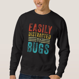 Easily Distracted By Bugs Funny Bug Insects Lover Sweatshirt