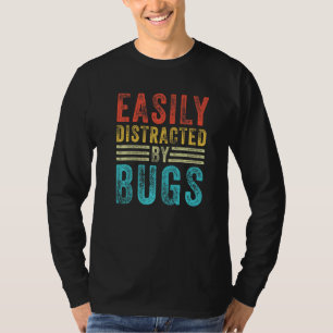 Easily Distracted By Bugs Funny Bug Insects Lover T-Shirt