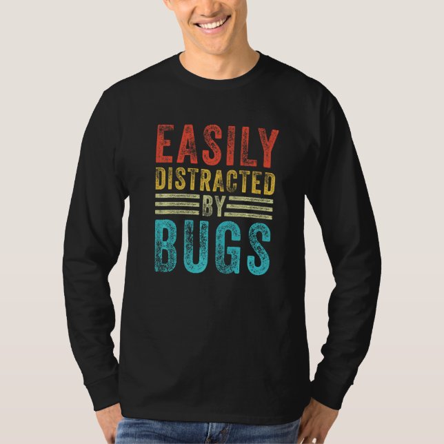 Easily Distracted By Bugs Funny Bug Insects Lover  T-Shirt (Front)