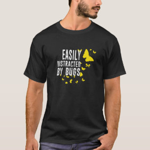 Easily Distracted By Bugs Insect Collector Lepidop T-Shirt