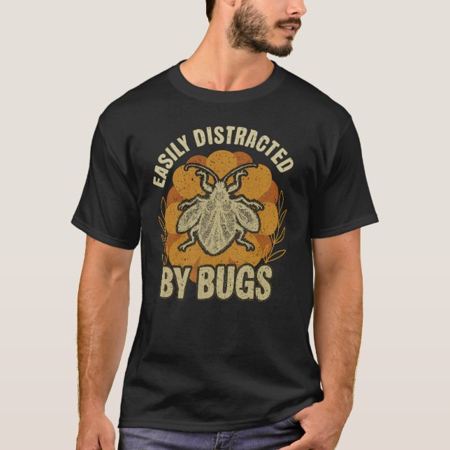 Easily Distracted by Bugs T-Shirt (Front)