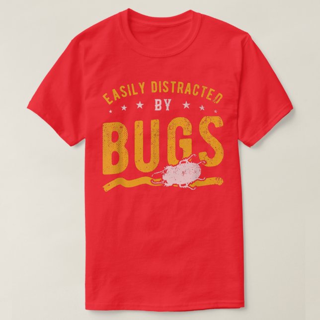 Easily distracted by Bugs  T-Shirt (Design Front)