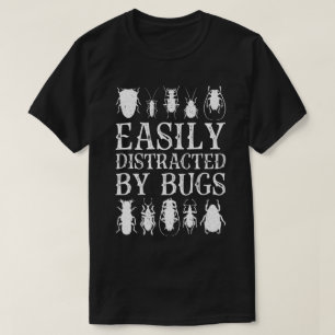 Easily Distracted By Bugs T-Shirt