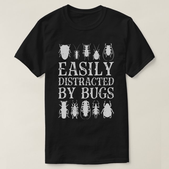 Easily Distracted By Bugs T-Shirt (Design Front)