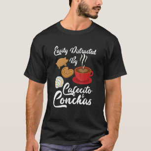 Easily Distracted By Cafecito & Concha Cute Spanis T-Shirt