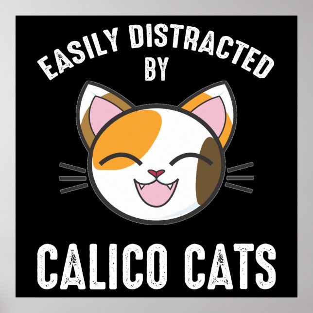 Easily Distracted By Calico Cats Poster (Front)