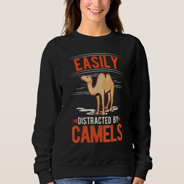 Easily distracted by Camels Sweatshirt (Front)