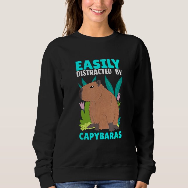 Easily Distracted By Capybaras Capybara Capy Sweatshirt (Front)