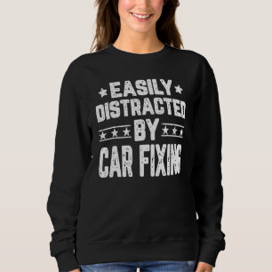 Easily Distracted By Car Fixing Car Technician Mec Sweatshirt