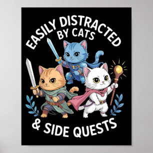 Easily Distracted By Cats &amp; Side Quests Funny  Poster