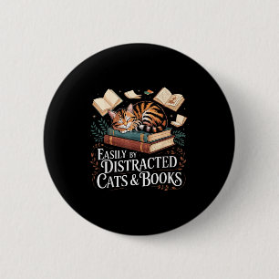 Easily distracted by cats and books  6 cm round badge