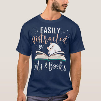 Easily Distracted by Cats and Books Cat & Book Lov T-Shirt