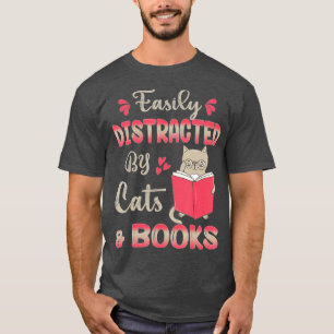 Easily Distracted by Cats and Books Cat & Book Lov T-Shirt