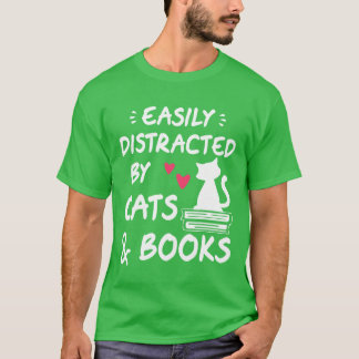 Easily Distracted by Cats and Books Cat Book Lov v T-Shirt