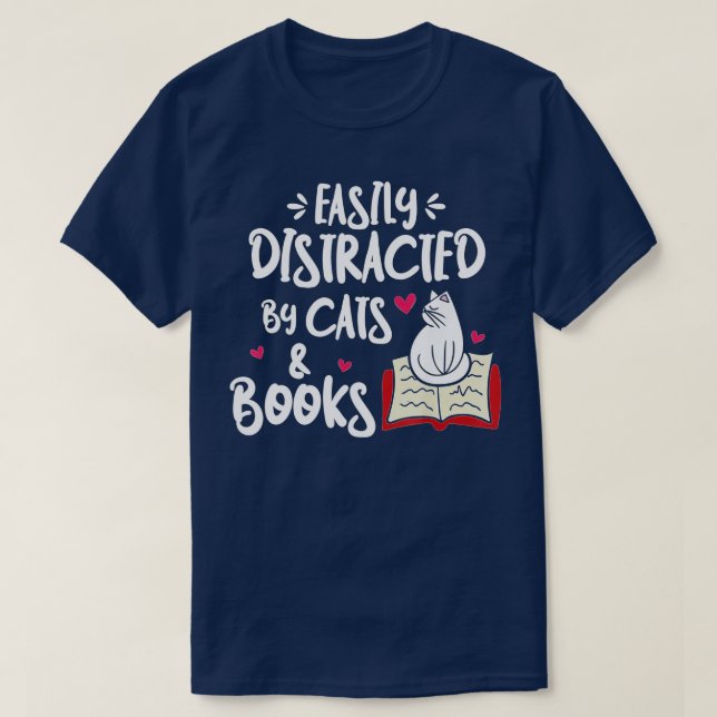 Easily Distracted by Cats and Books Cat  Book Love T-Shirt (Design Front)