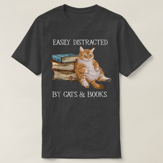 Easily distracted by cats and books cat book lover T-Shirt (Design Front)