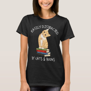 Easily Distracted By Cats And Books - Cat & Book T-Shirt