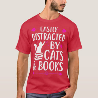 Easily Distracted By Cats And Books - Cute Cat & B T-Shirt