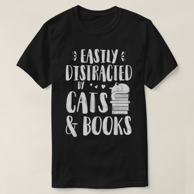 Easily Distracted By Cats and Books for Cat Book L T-Shirt (Design Front)