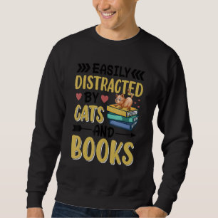 Easily Distracted by Cats And Books for Cat Lovers Sweatshirt