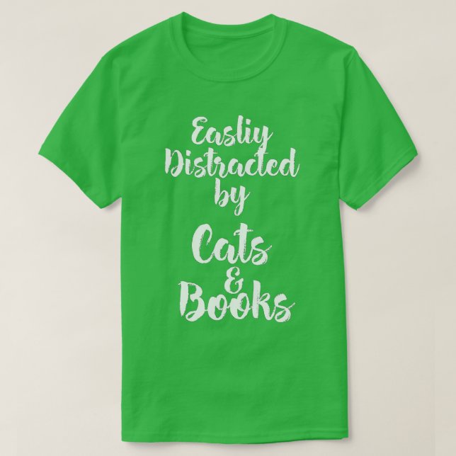 Easily Distracted by Cats And Books for Cat Lovers T-Shirt (Design Front)