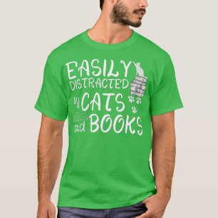 Easily Distracted By Cats And Books  Funny Book Lo T-Shirt