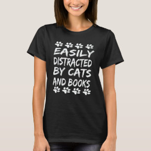Easily Distracted By Cats And Books I Love Cats An T-Shirt