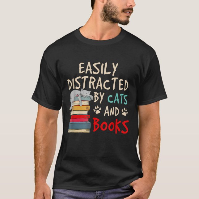 EASILY DISTRACTED BY CATS AND BOOKS T-Shirt (Front)