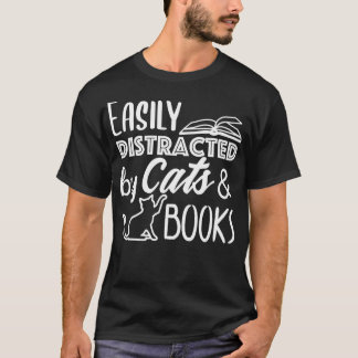 Easily Distracted by Cats and BooksCat Book Lover T-Shirt