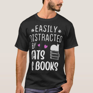 Easily Distracted by Cats and BooksCat  Book Lover T-Shirt