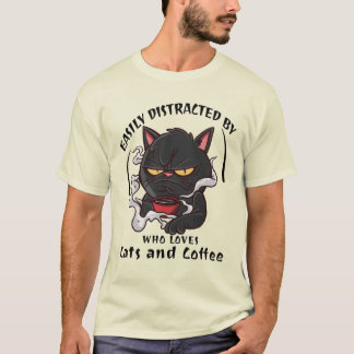 Easily Distracted By Cats And Coffee Funny Cat Lov T-Shirt