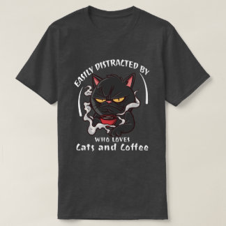 Easily Distracted By Cats And Coffee Funny Cat Lov T-Shirt