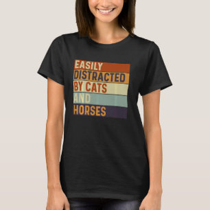 Easily distracted by Cats and horses, Cats Lover T-Shirt
