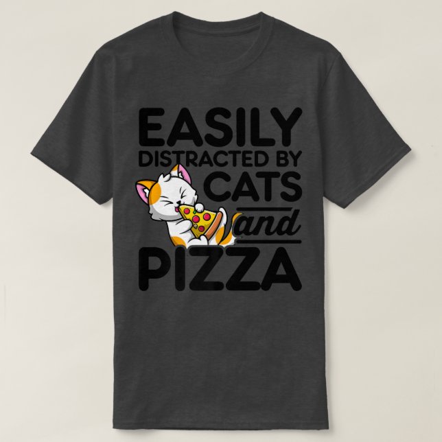 Easily Distracted By Cats And Pizza Pizza Lover It T-Shirt (Design Front)