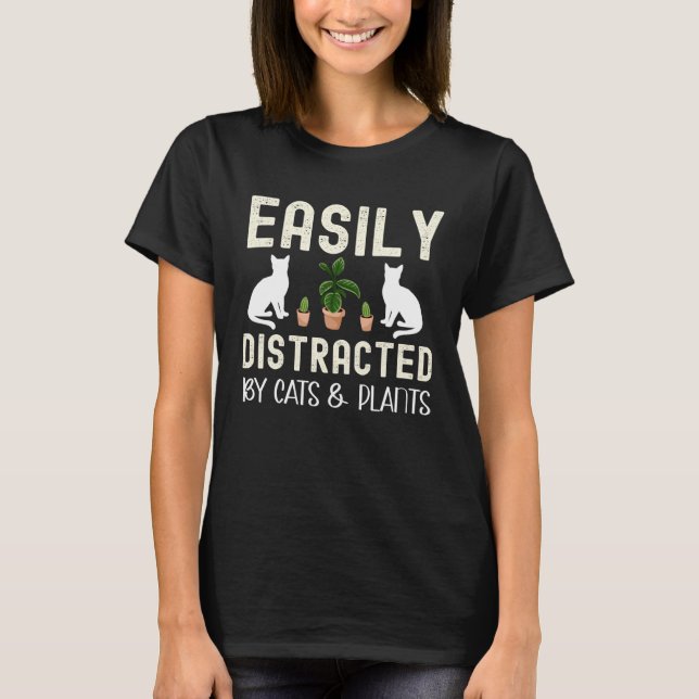 Easily distracted by Cats and plants  kitten T-Shirt (Front)