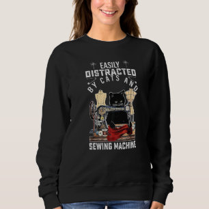 Easily Distracted By Cats And Sewing Machine Quilt Sweatshirt