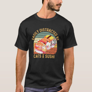 Easily Distracted by Cats and Sushi Funny T-Shirt
