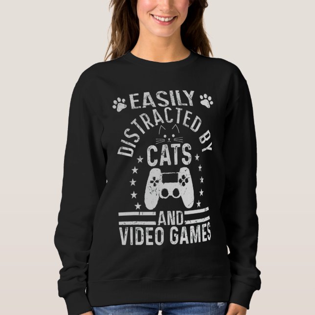 Easily Distracted By Cats And Video Games  Cats Sweatshirt (Front)