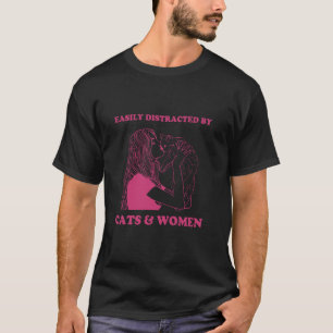 Easily Distracted By Cats And Women Funny For Lesb T-Shirt