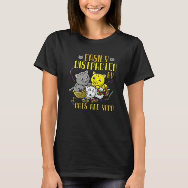 Easily Distracted By Cats And Yarn Cat Owner Croch T-Shirt (Front)
