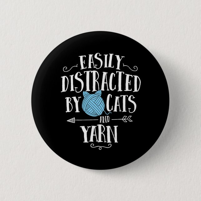 Easily Distracted By Cats And Yarn Knitting Yarn C 6 Cm Round Badge (Front)
